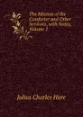 The Mission of the Comforter and Other Sermons, with Notes, Volume 1 - Julius Charles Hare