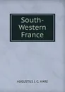 South-Western France - Augustus J. C. Hare