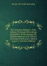 Die Gerettete Religion: Oder Johann Christoph Harenbergs Grundliche Wiederlegung Des Glaubensbekentnisses Johann Christoph Edelmanns, Volume 2,.part 1 (German Edition) - Johann Christoph Harenberg