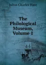 The Philological Museum, Volume 1 - Julius Charles Hare