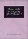 Memorials of a Quiet Life, Volume 3 - Augustus John Cuthbert Hare