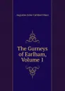 The Gurneys of Earlham, Volume 1 - Augustus John Cuthbert Hare