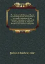 The Contest with Rome, a Charge to the Clergy of the Archdeaconry of Lewes, Delivered at the Ordinary Visitation in 1851, with Notes, Especially in . Present Position of Catholics in England. - Julius Charles Hare