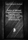 Poetry of Michael Angelo Buonarroti, Together with Memoirs of Vittoria Colonna, and of Savonarola - John Scandrett Harford