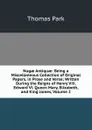 Nugae Antiquae: Being a Miscellaneous Collection of Original Papers, in Prose and Verse; Written During the Reigns of Henry Viii. Edward Vi. Queen Mary, Elizabeth, and King James, Volume 2 - Thomas Park