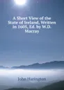 A Short View of the State of Ireland, Written in 1605, Ed. by W.D. Macray - John Harington