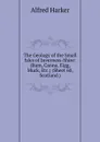 The Geology of the Small Isles of Inverness-Shire: (Rum, Canna, Eigg, Muck, Etc.) (Sheet 60, Scotland.) - Alfred Harker