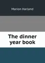 The dinner year book - Marion Harland