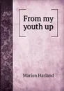 From my youth up - Marion Harland