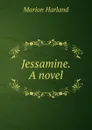 Jessamine. A novel - Marion Harland