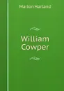 William Cowper - Marion Harland