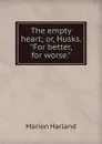 The empty heart; or, Husks. 