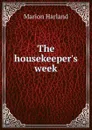 The housekeeper.s week - Marion Harland