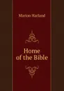 Home of the Bible - Marion Harland