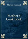 Mother.s Cook Book - Marion Harland