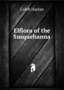 Elflora of the Susquehanna - Caleb Harlan