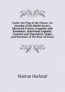 Under the Flag of the Orient: An Account of the Battle Scenes, Historical Events, Tragedies and Romances, Marvelous Legends, Customs and Characters, Hopes and Promises of the Race of Israel - Marion Harland