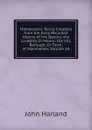 Mamecestre: Being Chapters from the Early Recorded History of the Barony; the Lordship Or Manor; the Vill, Borough, Or Town, of Manchester, Volume 58 - John Harland