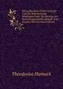 Die Lutherische Kirche Livlands Und Die Herrnhutische Brudergemeinde: Ein Beitrag Zur Kirchchengeschichte Neuerer Und Neuster Zeit (German Edition) - Theodosius Harnack