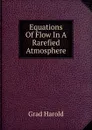 Equations Of Flow In A Rarefied Atmosphere - Grad Harold