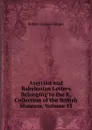 Assyrian and Babylonian Letters Belonging to the K. Collection of the British Museum, Volume 13 - Robert Francis Harper