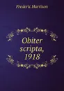 Obiter scripta, 1918 - Frederic Harrison