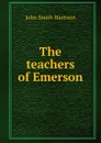 The teachers of Emerson - John Smith Harrison