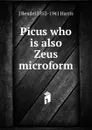 Picus who is also Zeus microform - J Rendel 1852-1941 Harris