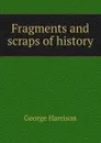 Fragments and scraps of history - George Harrison