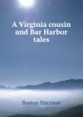 A Virginia cousin and Bar Harbor tales - Burton Harrison