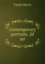 Contemporary portraits. 2d ser - Harris Frank