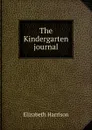 The Kindergarten journal - Elizabeth Harrison