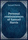 Personal reminiscences of Samuel Harris - Samuel Harris