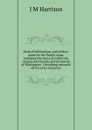 Book of information, and settlers. guide for the Pacific slope, including the states of California, Oregon and Nevada, and territories of Washington . Describing minutely all the more importan - J M Harrison