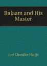 Balaam and His Master - Joel Chandler Harris