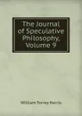 The Journal of Speculative Philosophy, Volume 9 - William Torrey Harris