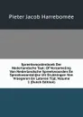 Spreekwoordenboek Der Nederlandsche Taal: Of Verzameling Van Nederlandsche Spreekwoorden En Spreekwoordelijke Uit Drukkingen Von Vroegeren En Lateren Tijd, Volume 1 (Dutch Edition) - Pieter Jacob Harrebomée