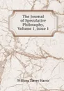 The Journal of Speculative Philosophy, Volume 1,.issue 1 - William Torrey Harris