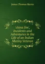 .china Jim., Incidents and Adventures in the Life of an Indian Mutiny Veteran - James Thomas Harris