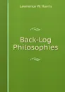 Back-Log Philosophies - Lawrence W. Harris