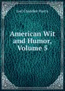American Wit and Humor, Volume 5 - Joel Chandler Harris