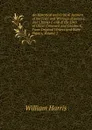 An Historical and Critical Account of the Lives and Writings of James I. and Charles I. and of the Lives of Oliver Cromwell and Charles Ii.: From Original Writers and State-Papers, Volume 2 - William Harris