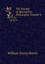 The Journal of Speculative Philosophy, Volume 4 - William Torrey Harris