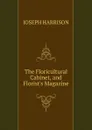 The Floricultural Cabinet, and Florist.s Magazine. - Joseph Harrison