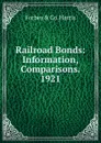 Railroad Bonds: Information, Comparisons. 1921 - Forbes & co. Harris