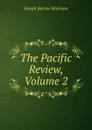 The Pacific Review, Volume 2 - Joseph Barlow Harrison