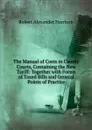 The Manual of Costs in County Courts, Containing the New Tariff: Together with Forms of Taxed Bills and General Points of Practice - Robert Alexander Harrison