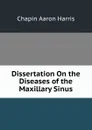 Dissertation On the Diseases of the Maxillary Sinus - Chapin Aaron Harris