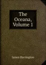 The Oceana, Volume 1 - James Harrington
