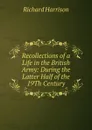 Recollections of a Life in the British Army: During the Latter Half of the 19Th Century - Richard Harrison